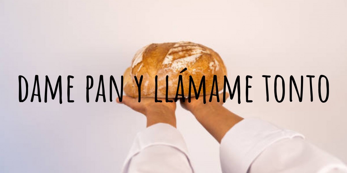 DAME PAN Y LLÁMAME TONTO