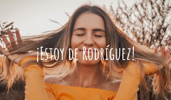 ¡Estoy de Rodríguez!
