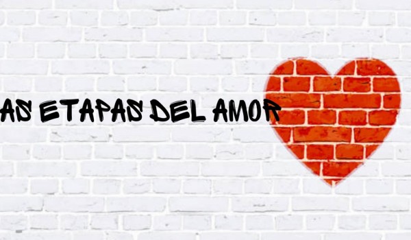 Las etapas del amor