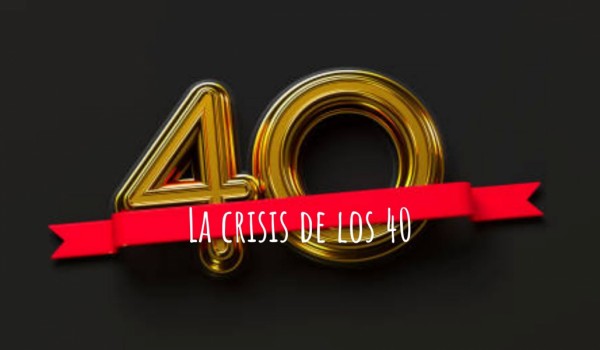 La crisis de los 40