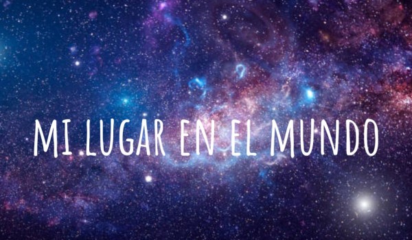 MI LUGAR EN EL MUNDO