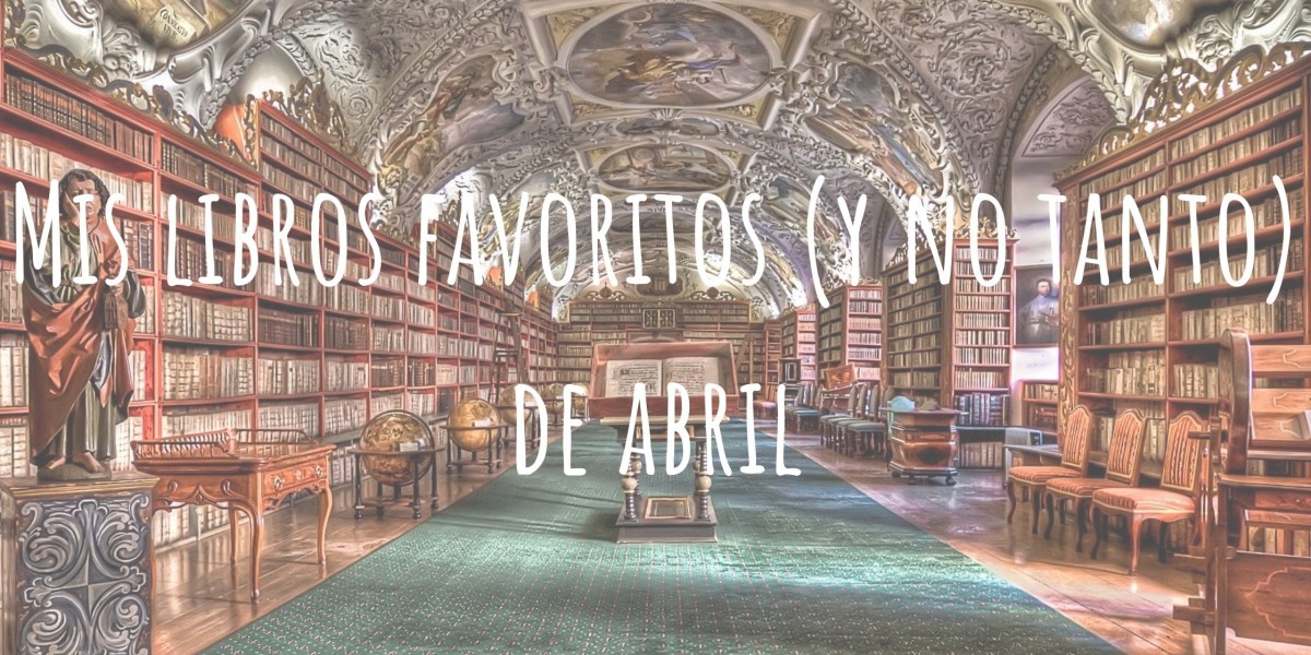 Mis libros favoritos (y no tanto) de abril
