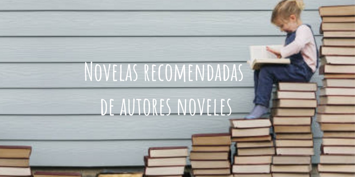 Novelas recomendadas de autores noveles