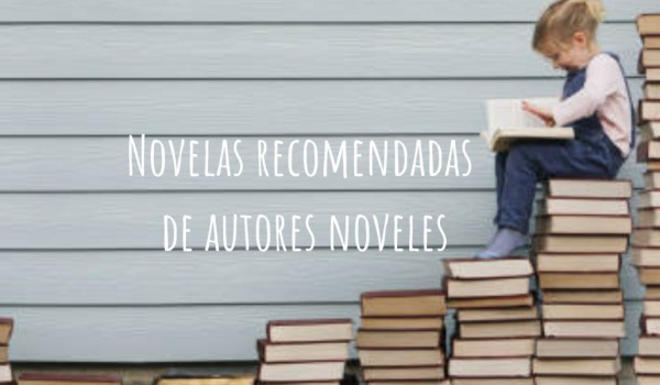 Novelas recomendadas de autores noveles