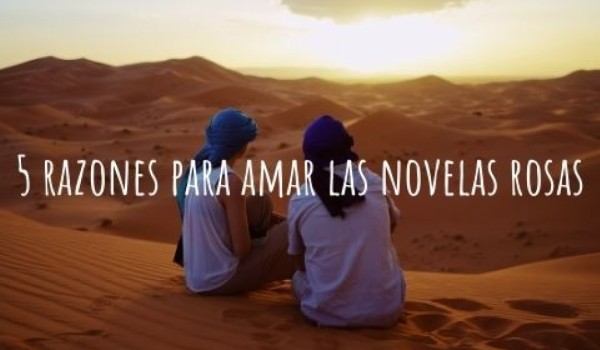 Por qué me gustan las novelas rosas
