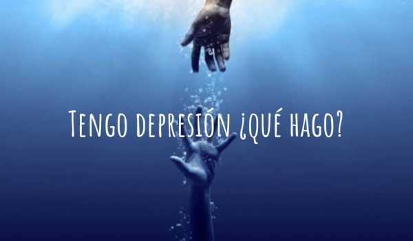 Tengo depresión, ¿qué hago?