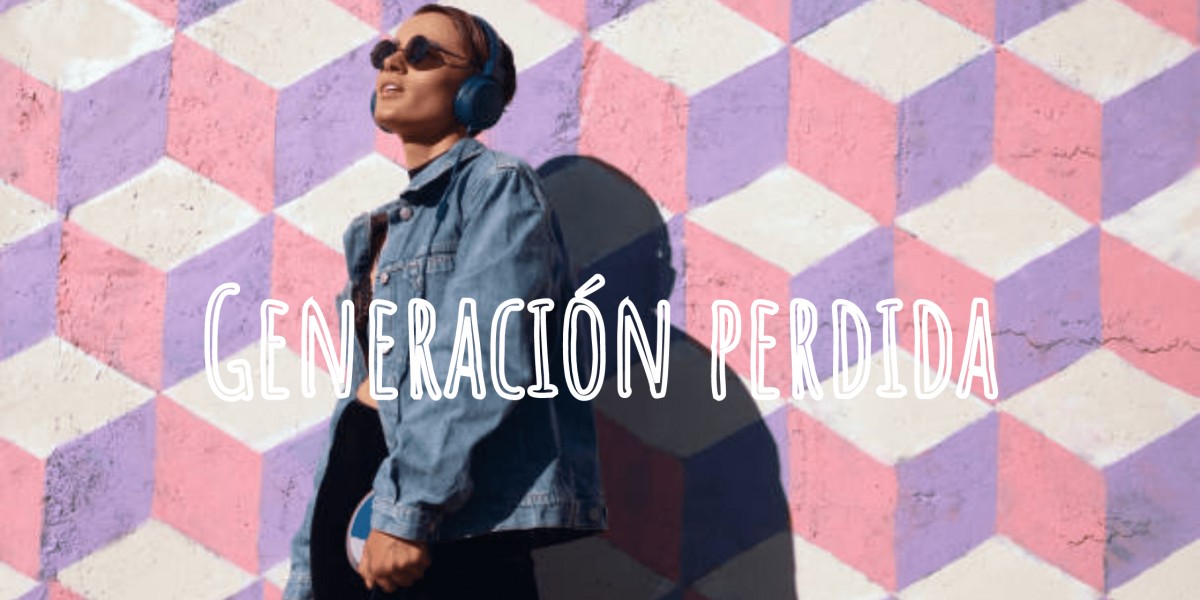 UNA GENERACIÓN PERDIDA